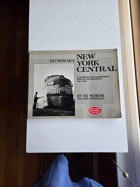 Ed Nowak's New York Central - A Company Photographer's View of the Railroad